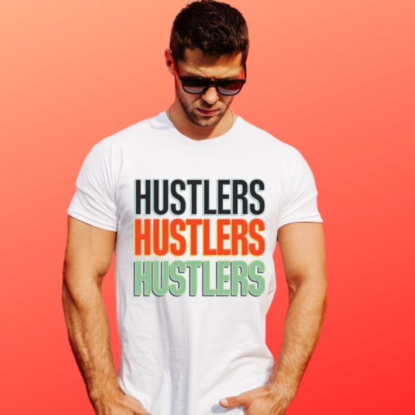 "Hustlers T-Shirt – Bold Motivational Graphic Tee for Entrepreneurs and Go-Getters"